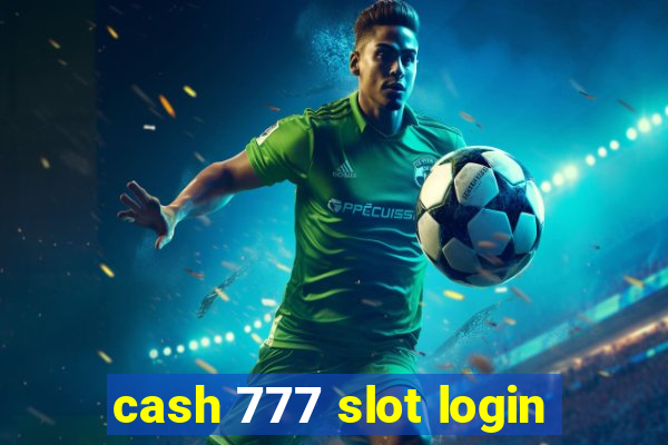 cash 777 slot login