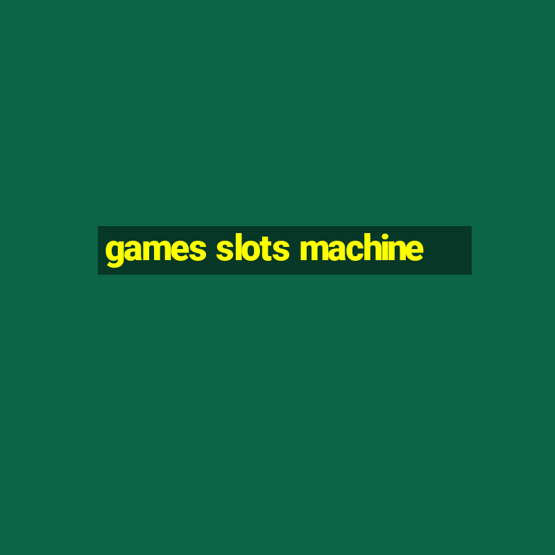 games slots machine