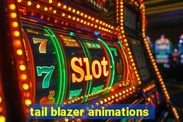 tail blazer animations