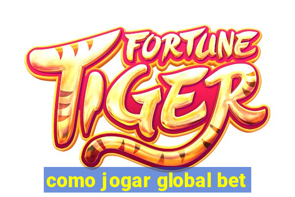 como jogar global bet