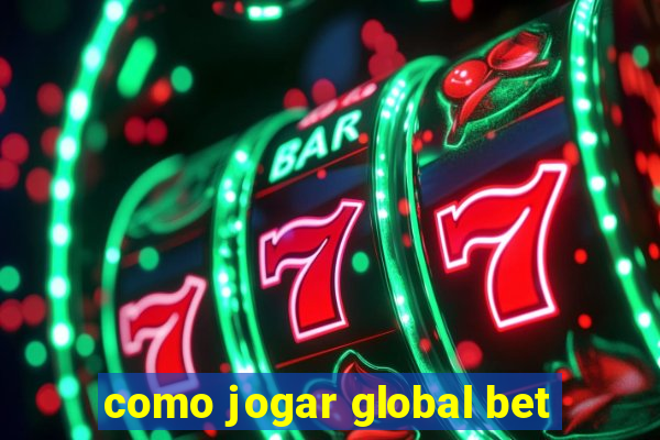 como jogar global bet