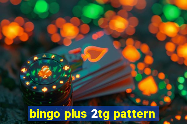 bingo plus 2tg pattern