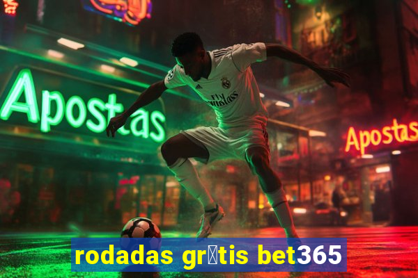 rodadas gr谩tis bet365