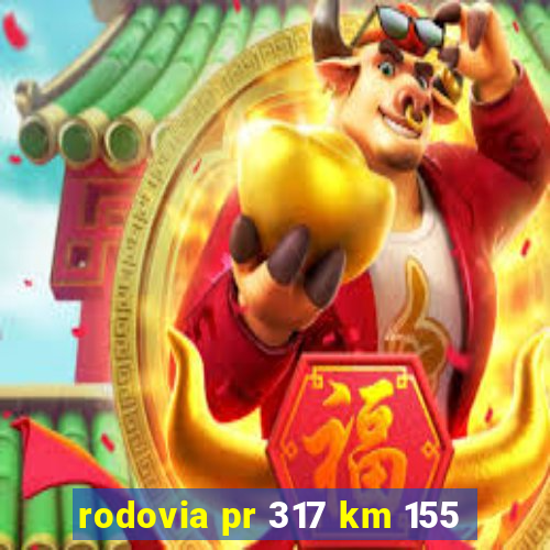 rodovia pr 317 km 155