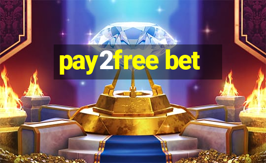 pay2free bet