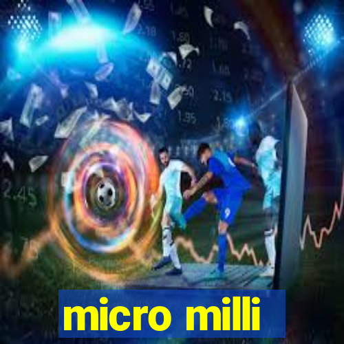 micro milli