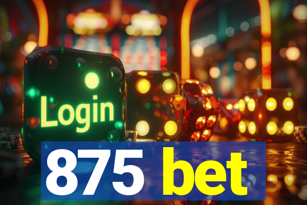 875 bet