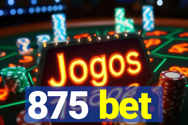 875 bet