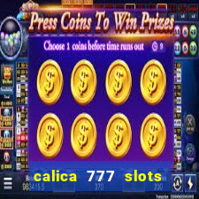 calica 777 slots paga mesmo