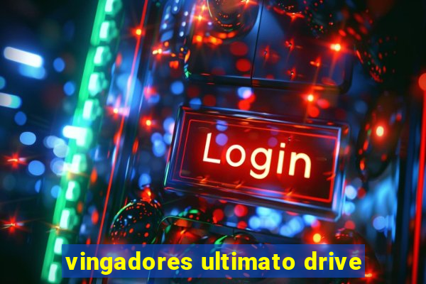 vingadores ultimato drive