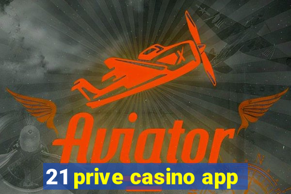 21 prive casino app