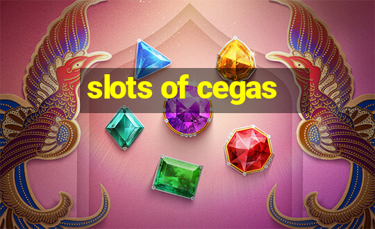 slots of cegas