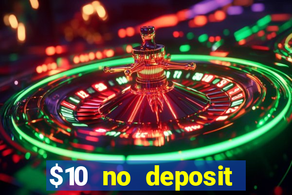 $10 no deposit mobile casino 2018