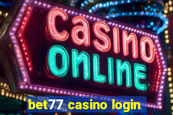 bet77 casino login