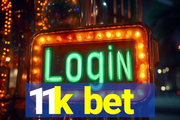 11k bet