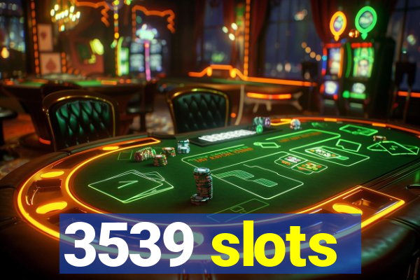 3539 slots