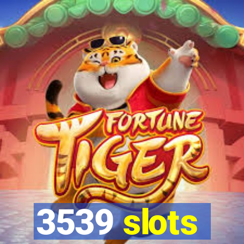 3539 slots