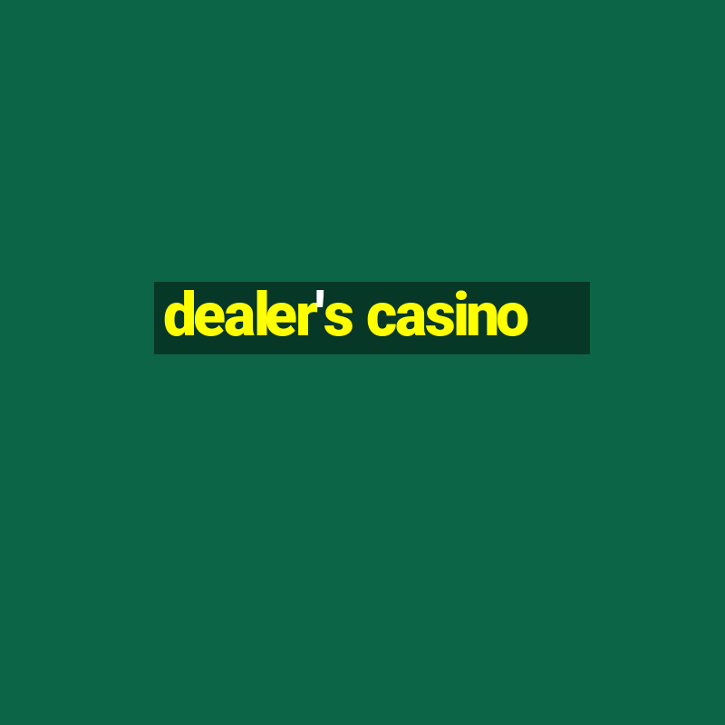 dealer's casino