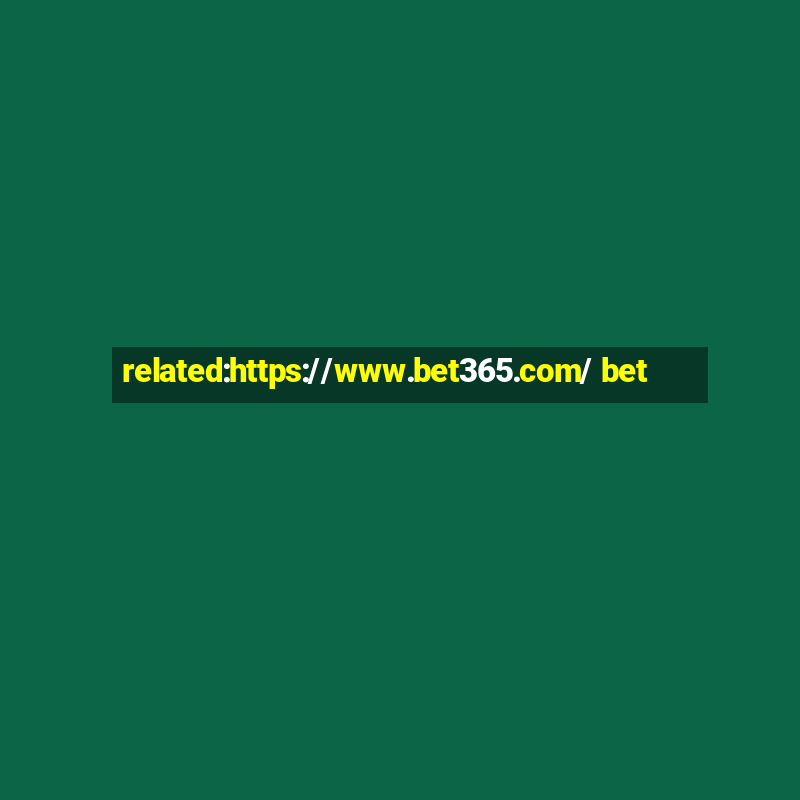 related:https://www.bet365.com/ bet