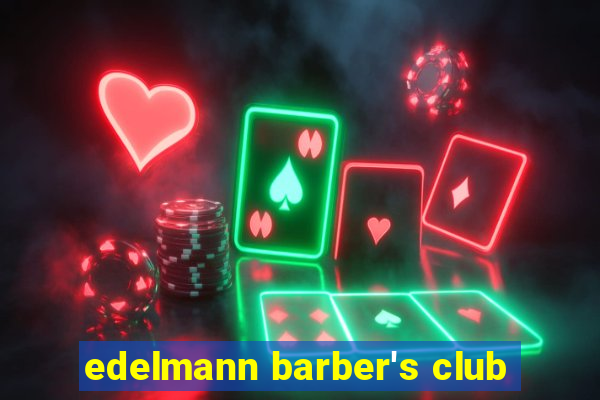 edelmann barber's club