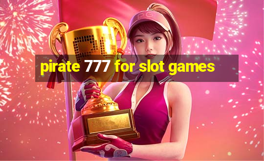 pirate 777 for slot games