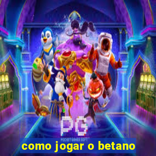 como jogar o betano