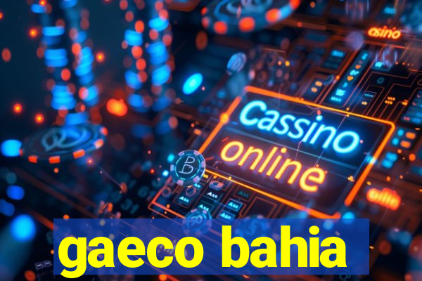 gaeco bahia