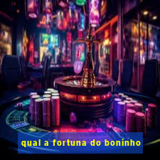 qual a fortuna do boninho