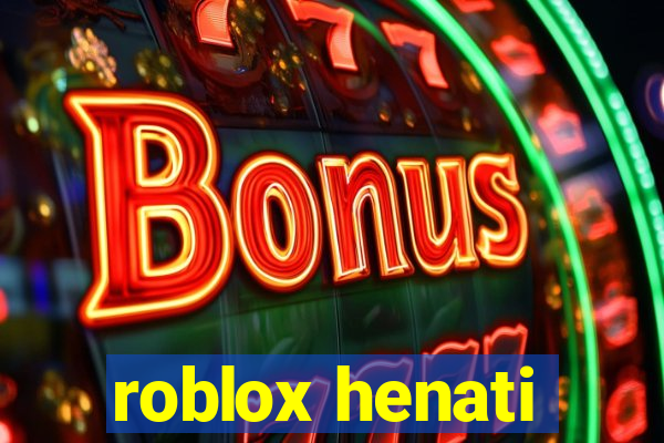 roblox henati