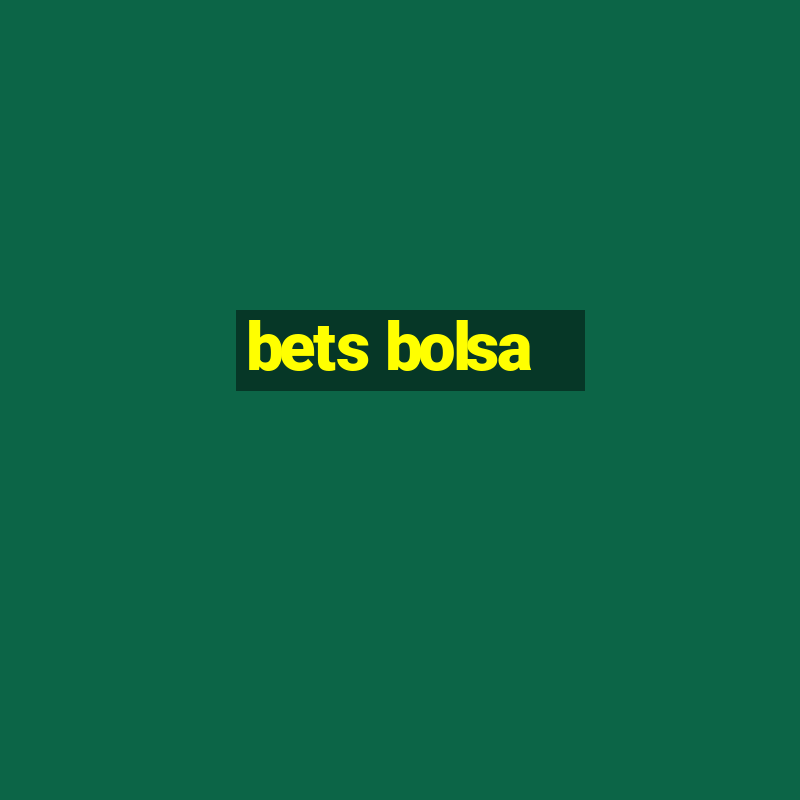 bets bolsa