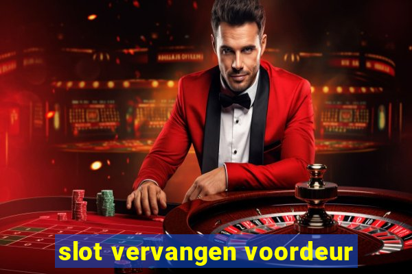 slot vervangen voordeur