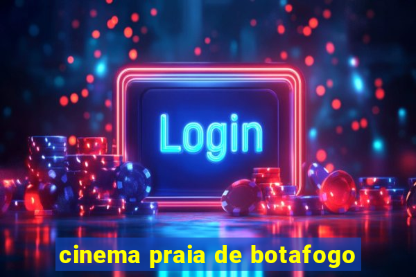 cinema praia de botafogo