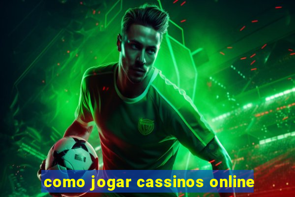 como jogar cassinos online