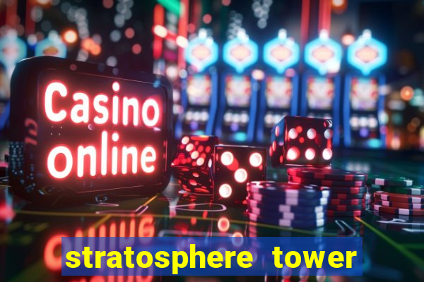 stratosphere tower hotel and casino