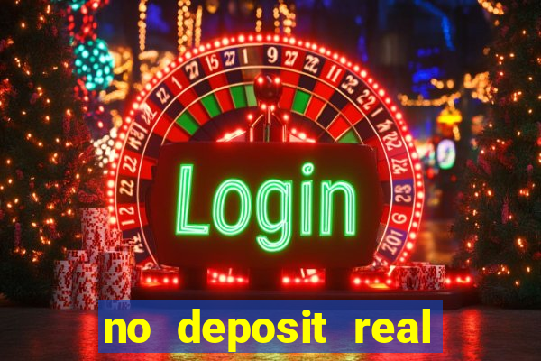 no deposit real cash casinos