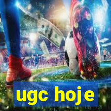 ugc hoje