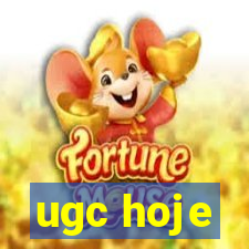 ugc hoje