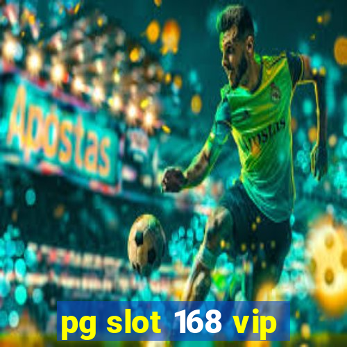 pg slot 168 vip