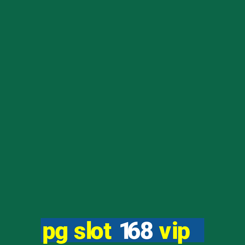 pg slot 168 vip