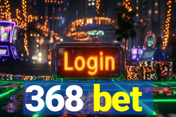 368 bet