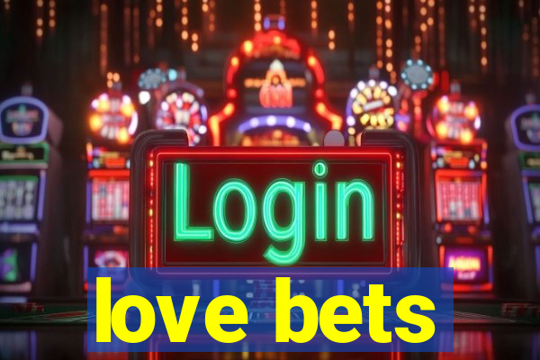 love bets