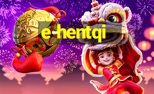 e-hentqi