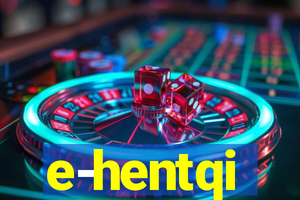 e-hentqi