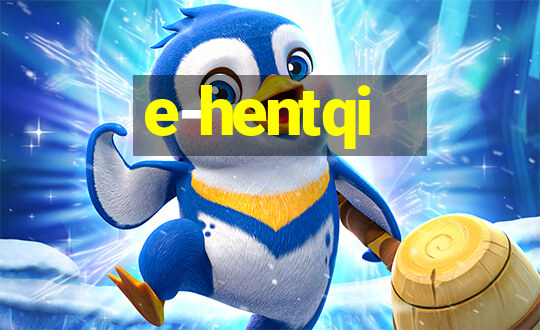 e-hentqi