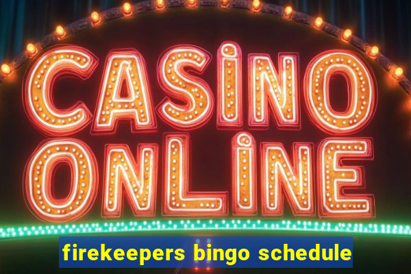 firekeepers bingo schedule