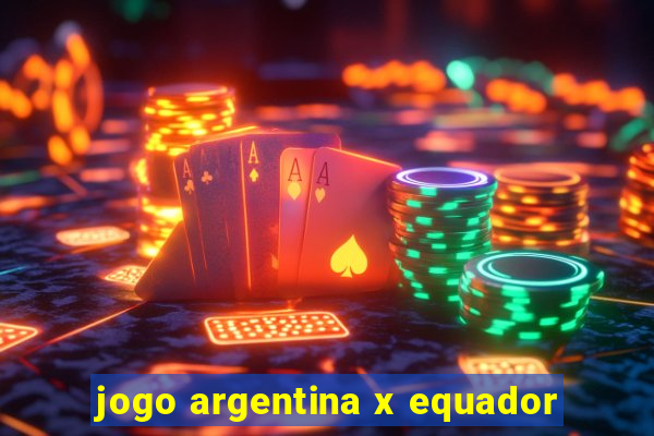 jogo argentina x equador