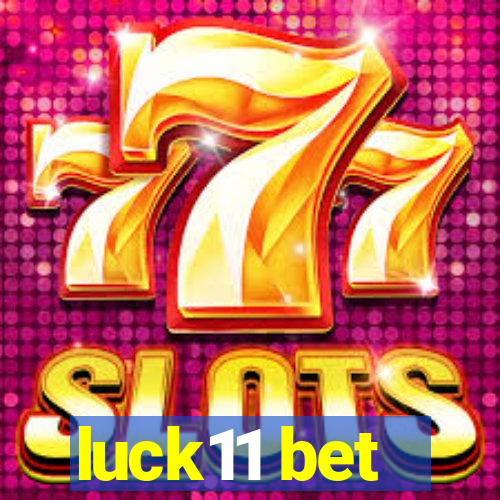 luck11 bet