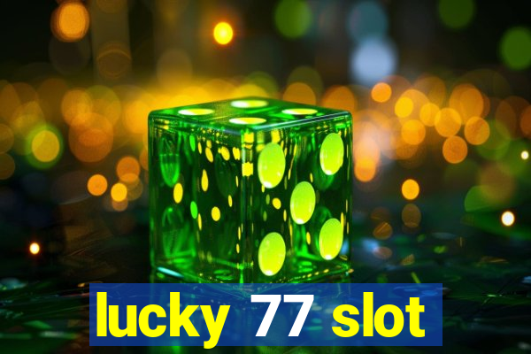 lucky 77 slot