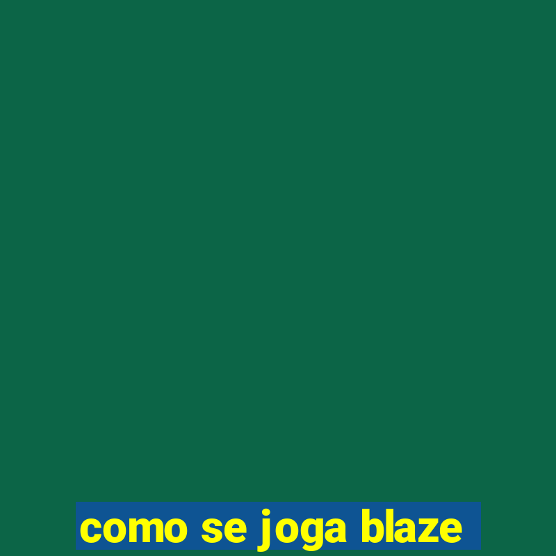 como se joga blaze