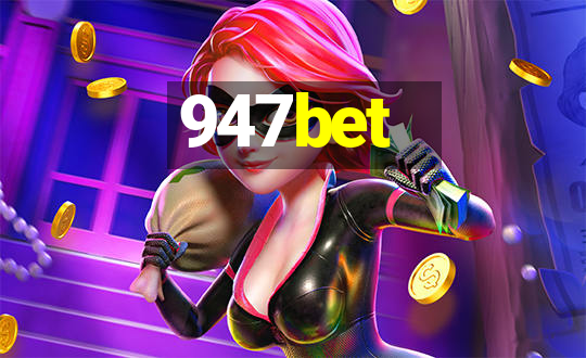 947bet